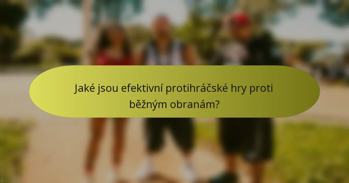 Jaké jsou efektivní protihráčské hry proti běžným obranám?